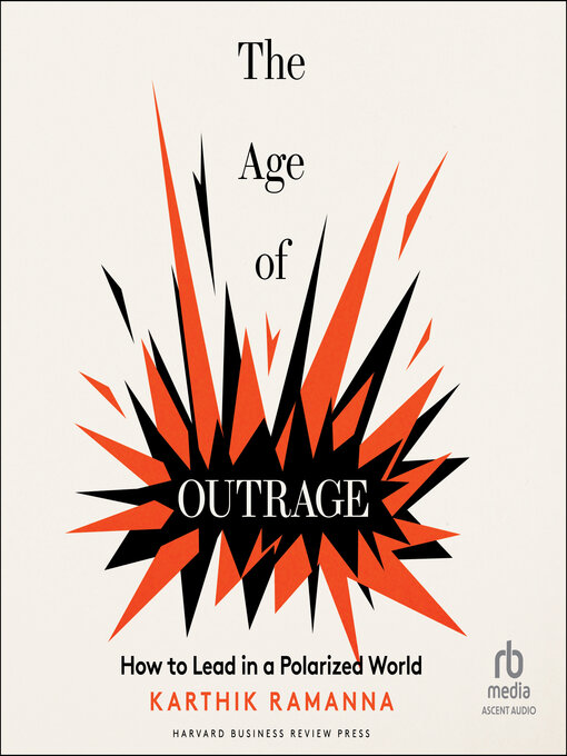 Title details for The Age of Outrage by Karthik Ramanna - Available